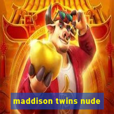 maddison twins nude